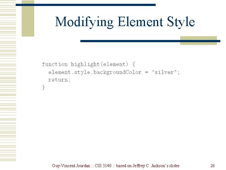 Modifying Element Style Guy-Vincent Jourdan : : CSI 3140 : : based on Jeffrey Modifying Element Style Guy-Vincent Jourdan : : CSI 3140 : : based on Jeffrey
