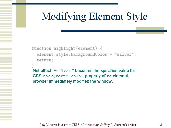 Modifying Element Style Net effect: “silver” becomes the specified value for CSS background-color property Modifying Element Style Net effect: “silver” becomes the specified value for CSS background-color property