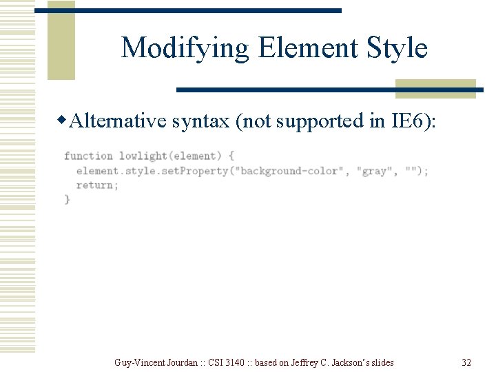 Modifying Element Style w. Alternative syntax (not supported in IE 6): Guy-Vincent Jourdan : Modifying Element Style w. Alternative syntax (not supported in IE 6): Guy-Vincent Jourdan :