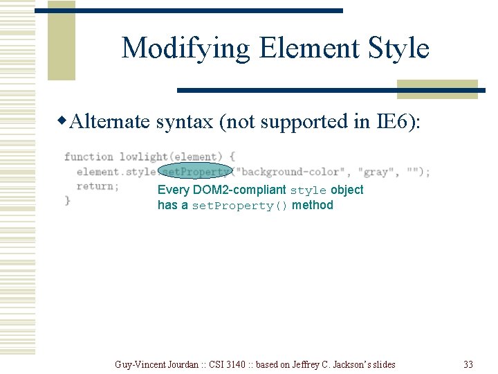 Modifying Element Style w. Alternate syntax (not supported in IE 6): Every DOM 2 Modifying Element Style w. Alternate syntax (not supported in IE 6): Every DOM 2