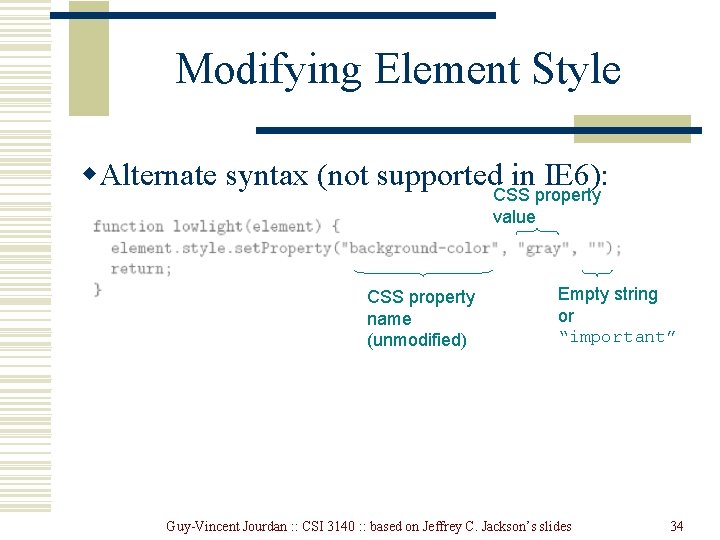 Modifying Element Style w. Alternate syntax (not supported. CSS in IE 6): property value Modifying Element Style w. Alternate syntax (not supported. CSS in IE 6): property value