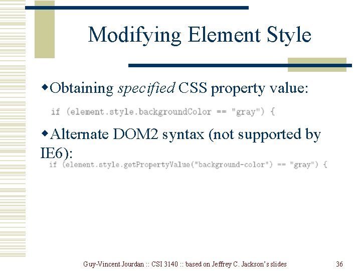 Modifying Element Style w. Obtaining specified CSS property value: w. Alternate DOM 2 syntax Modifying Element Style w. Obtaining specified CSS property value: w. Alternate DOM 2 syntax