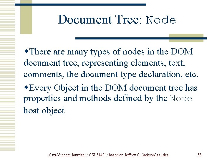 Document Tree: Node w. There are many types of nodes in the DOM document Document Tree: Node w. There are many types of nodes in the DOM document
