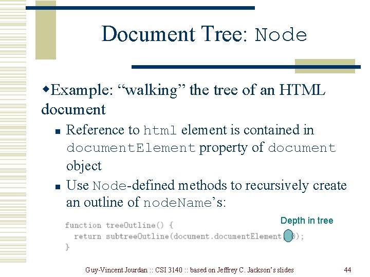 Document Tree: Node w. Example: “walking” the tree of an HTML document n n Document Tree: Node w. Example: “walking” the tree of an HTML document n n
