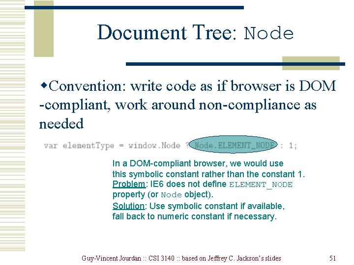 Document Tree: Node w. Convention: write code as if browser is DOM -compliant, work Document Tree: Node w. Convention: write code as if browser is DOM -compliant, work
