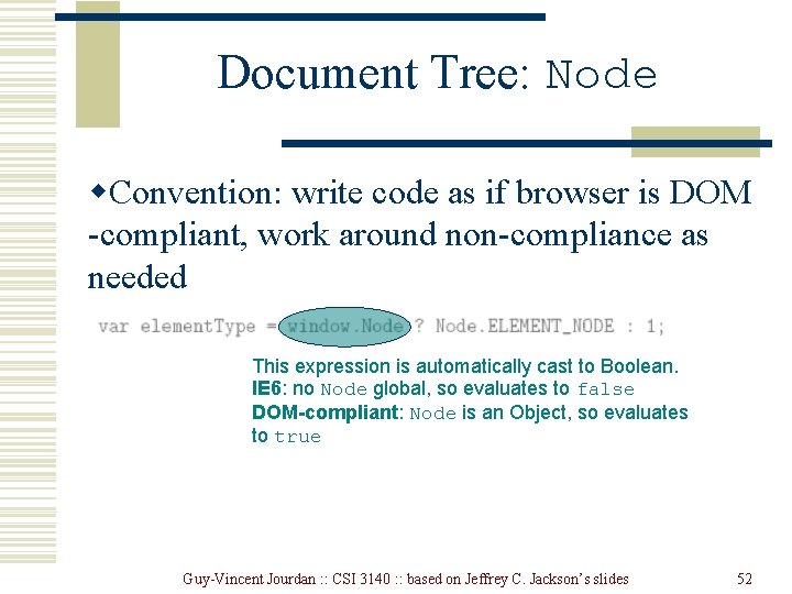 Document Tree: Node w. Convention: write code as if browser is DOM -compliant, work Document Tree: Node w. Convention: write code as if browser is DOM -compliant, work
