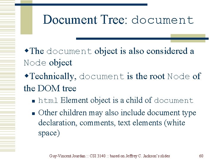 Document Tree: document w. The document object is also considered a Node object w. Document Tree: document w. The document object is also considered a Node object w.