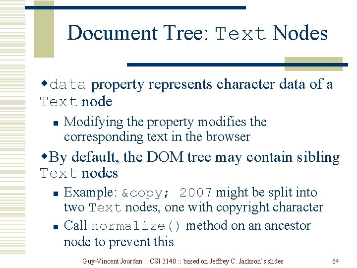 Document Tree: Text Nodes wdata property represents character data of a Text node n Document Tree: Text Nodes wdata property represents character data of a Text node n