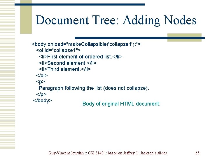 Document Tree: Adding Nodes <body onload="make. Collapsible('collapse 1'); "> <ol id="collapse 1"> <li>First element Document Tree: Adding Nodes <body onload="make. Collapsible('collapse 1'); "> <ol id="collapse 1"> <li>First element
