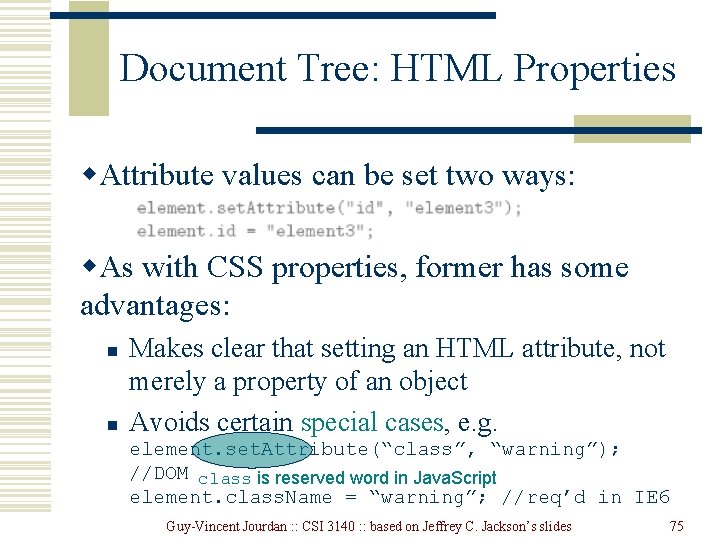 Document Tree: HTML Properties w. Attribute values can be set two ways: w. As Document Tree: HTML Properties w. Attribute values can be set two ways: w. As