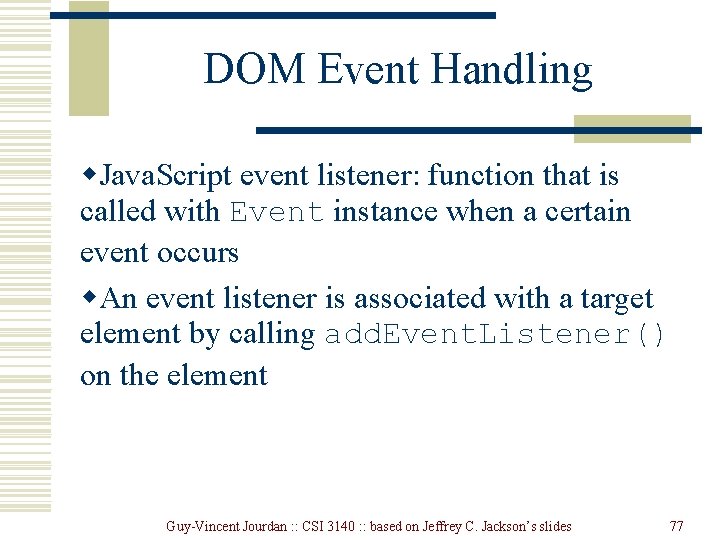 DOM Event Handling w. Java. Script event listener: function that is called with Event DOM Event Handling w. Java. Script event listener: function that is called with Event