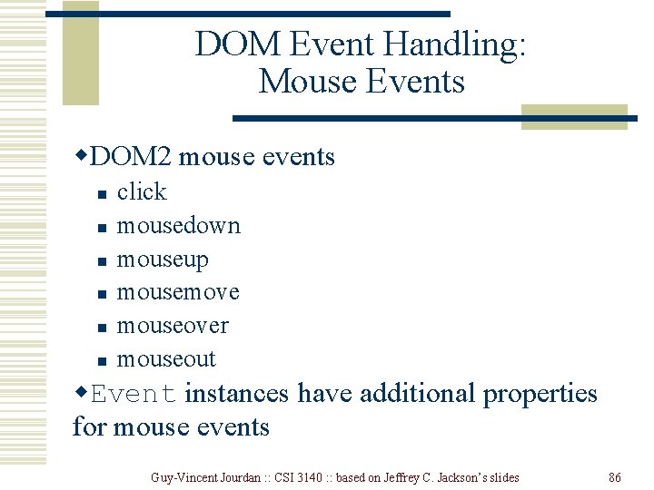 DOM Event Handling: Mouse Events w. DOM 2 mouse events n n n click DOM Event Handling: Mouse Events w. DOM 2 mouse events n n n click
