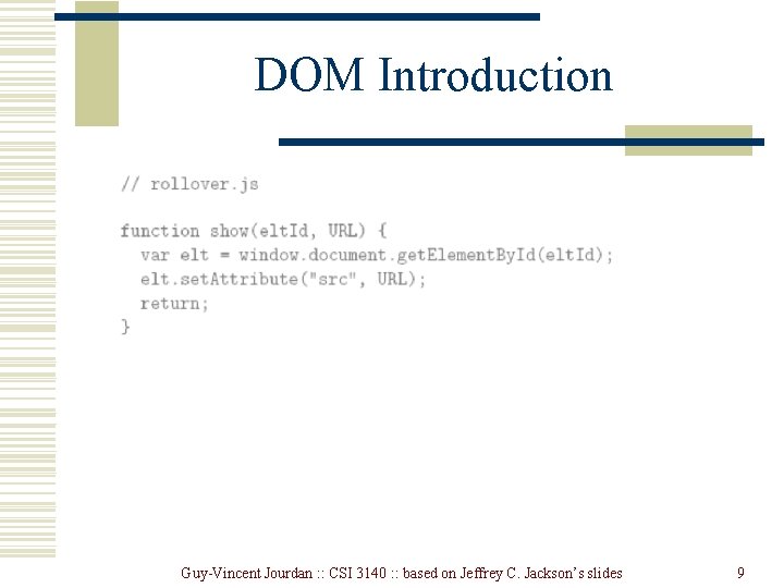 DOM Introduction Guy-Vincent Jourdan : : CSI 3140 : : based on Jeffrey C. DOM Introduction Guy-Vincent Jourdan : : CSI 3140 : : based on Jeffrey C.