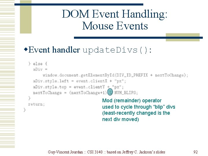 DOM Event Handling: Mouse Events w. Event handler update. Divs(): Mod (remainder) operator used DOM Event Handling: Mouse Events w. Event handler update. Divs(): Mod (remainder) operator used