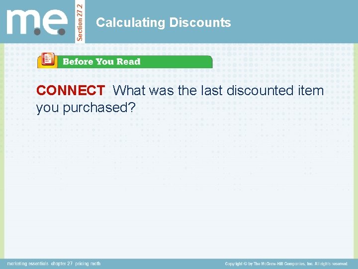 Section 27. 2 Calculating Discounts CONNECT What was the last discounted item you purchased?