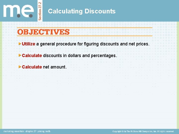 Section 27. 2 Calculating Discounts Utilize a general procedure for figuring discounts and net