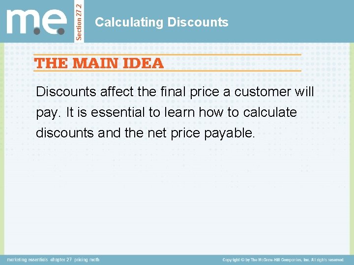 Section 27. 2 Calculating Discounts affect the final price a customer will pay. It