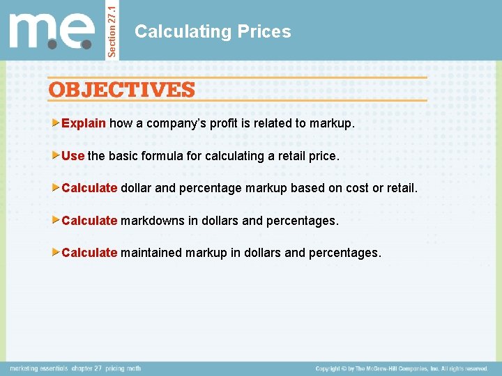 Section 27. 1 Calculating Prices Explain how a company’s profit is related to markup.