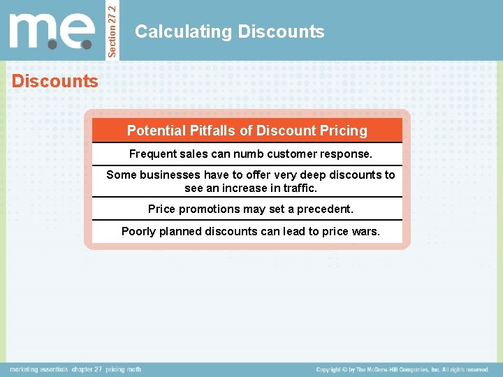 Section 27. 2 Calculating Discounts Potential Pitfalls of Discount Pricing Frequent sales can numb