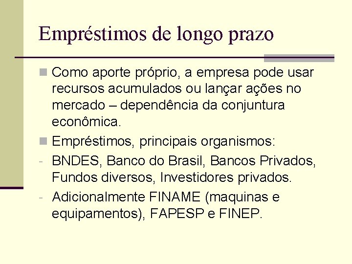 Empréstimos de longo prazo n Como aporte próprio, a empresa pode usar recursos acumulados