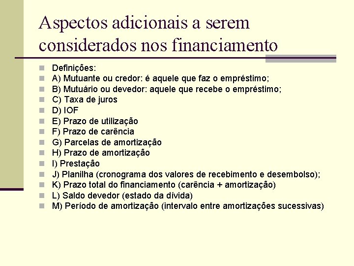 Aspectos adicionais a serem considerados nos financiamento n n n n Definições: A) Mutuante