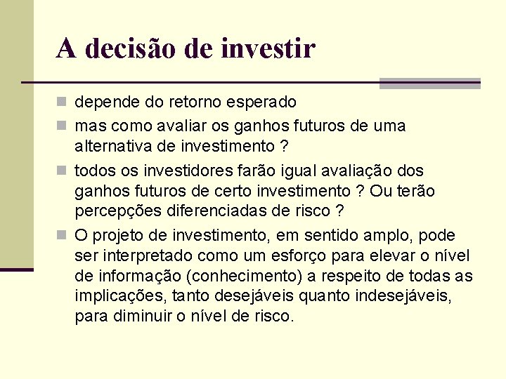 A decisão de investir n depende do retorno esperado n mas como avaliar os