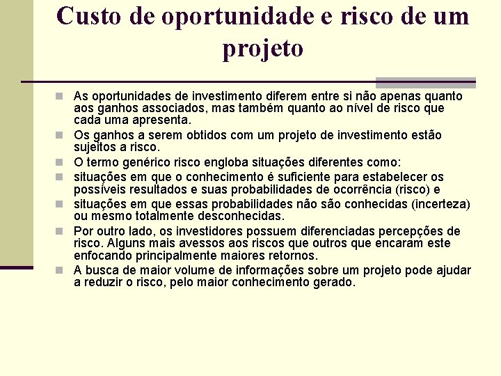 Custo de oportunidade e risco de um projeto n As oportunidades de investimento diferem