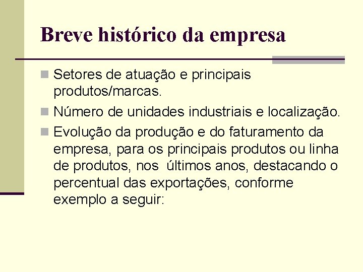 Breve histórico da empresa n Setores de atuação e principais produtos/marcas. n Número de