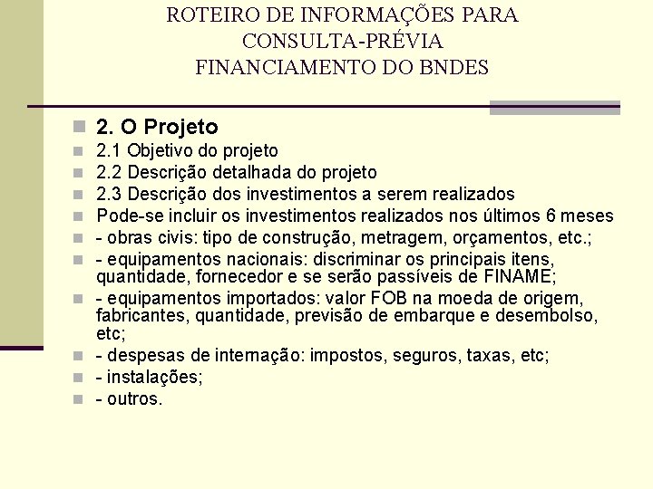 ROTEIRO DE INFORMAÇÕES PARA CONSULTA-PRÉVIA FINANCIAMENTO DO BNDES n 2. O Projeto n n