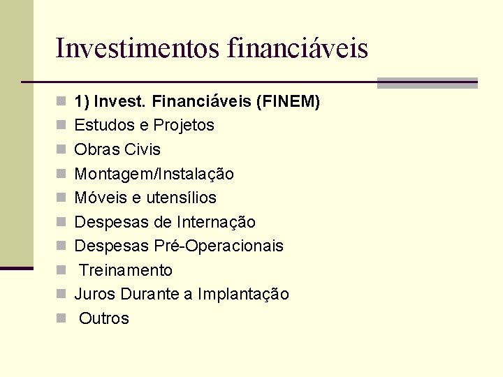 Investimentos financiáveis n 1) Invest. Financiáveis (FINEM) n Estudos e Projetos n Obras Civis