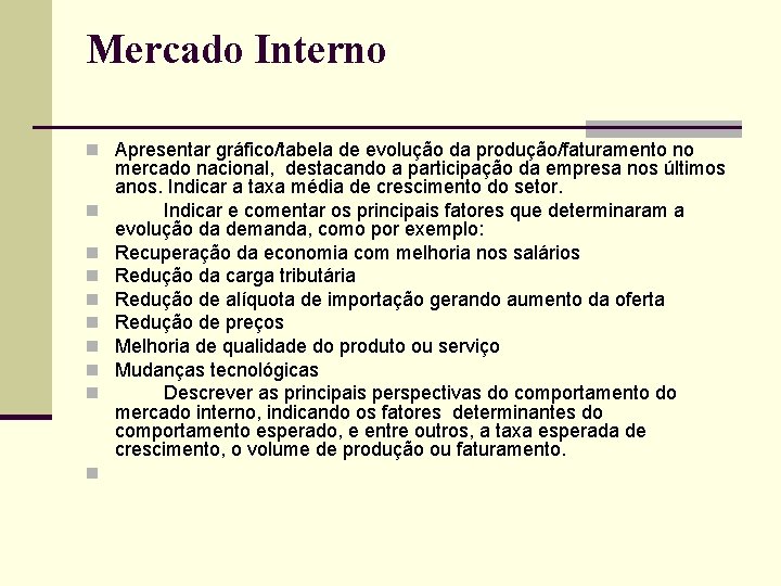 Mercado Interno n Apresentar gráfico/tabela de evolução da produção/faturamento no n n n n