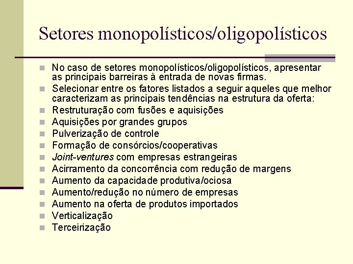 Setores monopolísticos/oligopolísticos n No caso de setores monopolísticos/oligopolísticos, apresentar n n n as principais