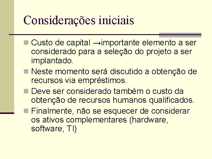 Considerações iniciais n Custo de capital →importante elemento a ser considerado para a seleção