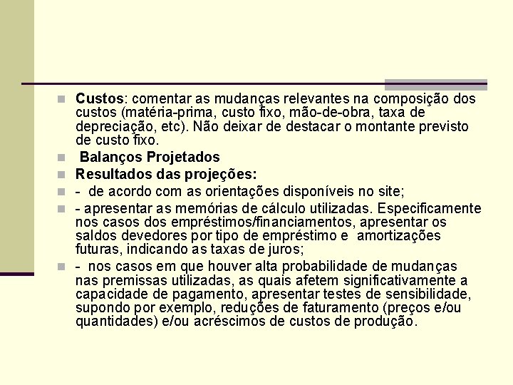 n Custos: comentar as mudanças relevantes na composição dos n n n custos (matéria-prima,
