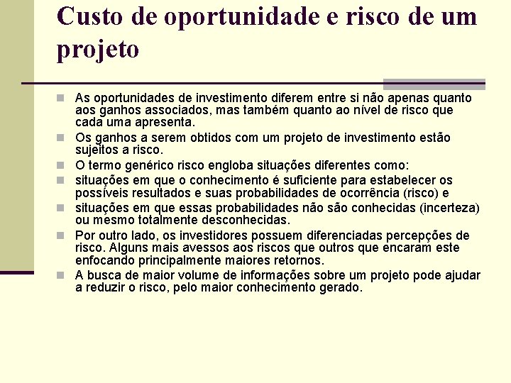 Custo de oportunidade e risco de um projeto n As oportunidades de investimento diferem