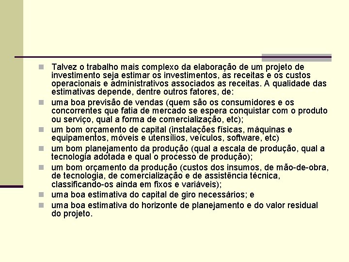 n Talvez o trabalho mais complexo da elaboração de um projeto de n n