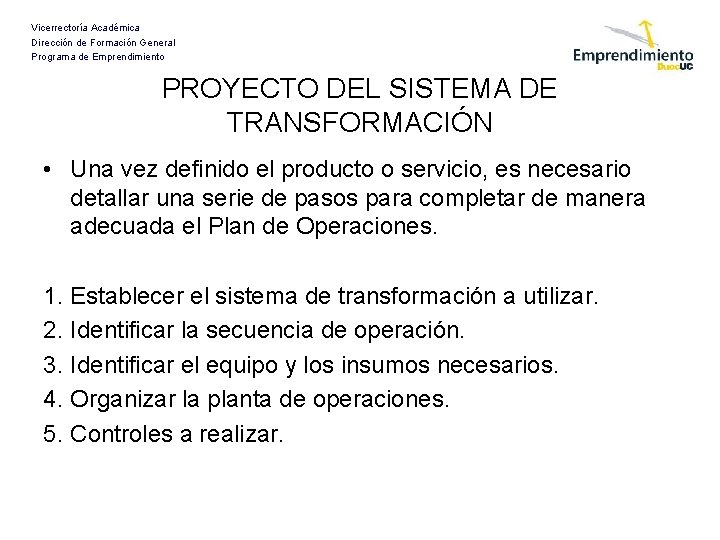 Vicerrectoría Académica Dirección de Formación General Programa de Emprendimiento PROYECTO DEL SISTEMA DE TRANSFORMACIÓN