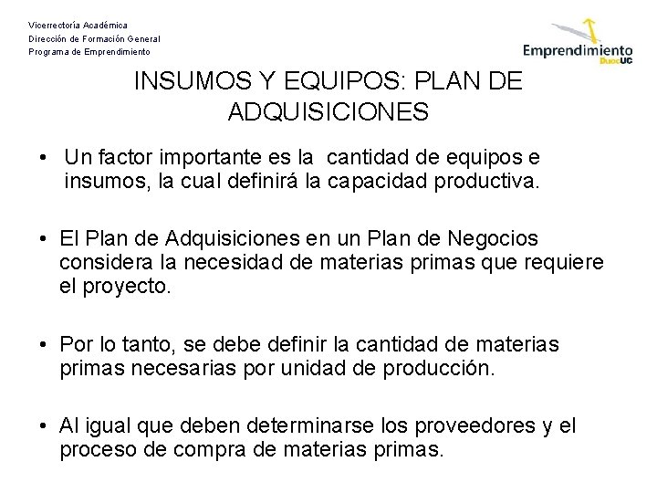 Vicerrectoría Académica Dirección de Formación General Programa de Emprendimiento INSUMOS Y EQUIPOS: PLAN DE