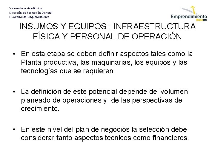 Vicerrectoría Académica Dirección de Formación General Programa de Emprendimiento INSUMOS Y EQUIPOS : INFRAESTRUCTURA