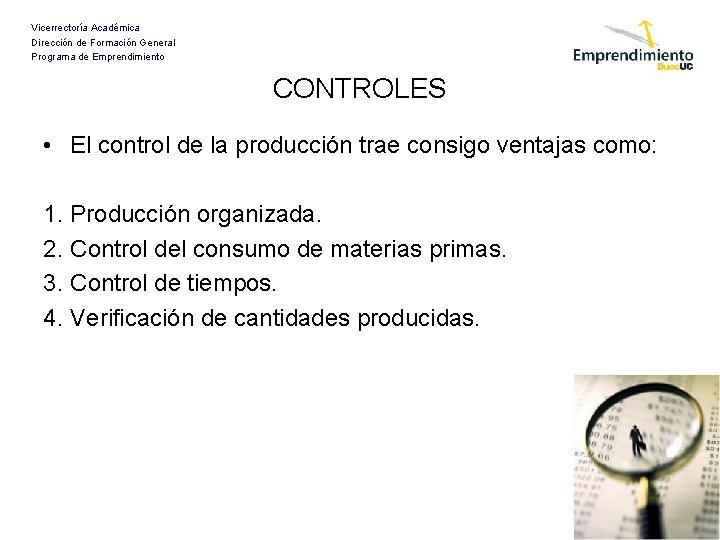 Vicerrectoría Académica Dirección de Formación General Programa de Emprendimiento CONTROLES • El control de