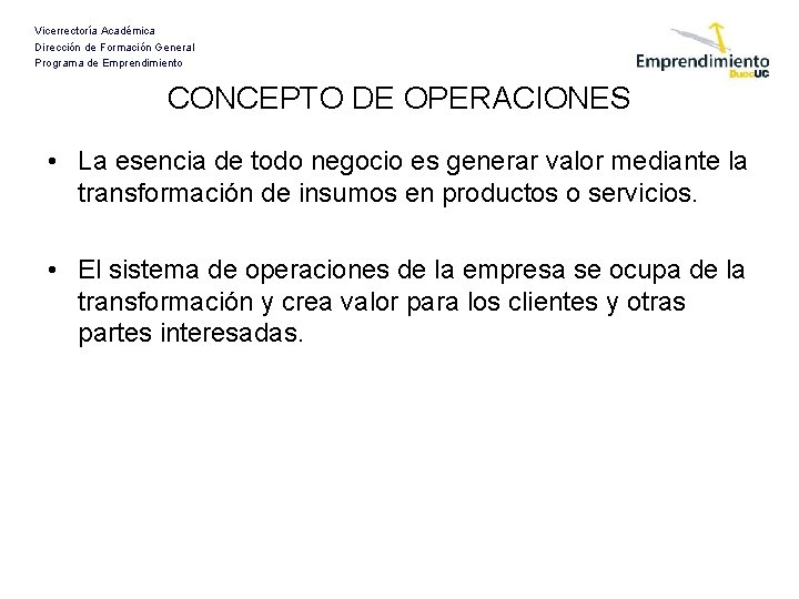 Vicerrectoría Académica Dirección de Formación General Programa de Emprendimiento CONCEPTO DE OPERACIONES • La