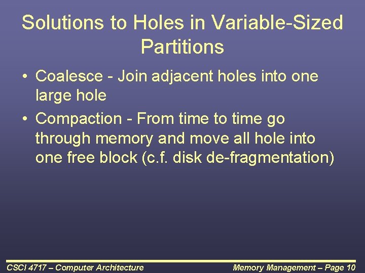 Solutions to Holes in Variable-Sized Partitions • Coalesce - Join adjacent holes into one