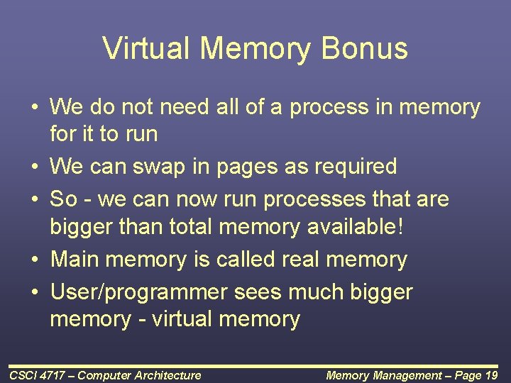 Virtual Memory Bonus • We do not need all of a process in memory