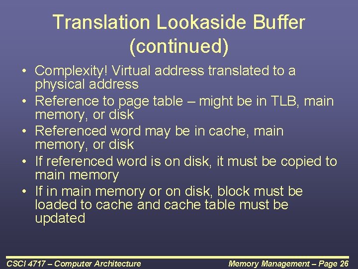 Translation Lookaside Buffer (continued) • Complexity! Virtual address translated to a physical address •