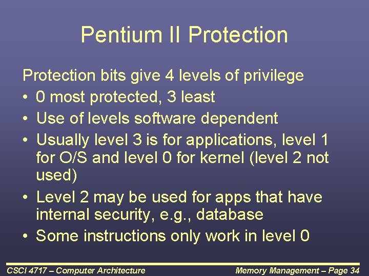 Pentium II Protection bits give 4 levels of privilege • 0 most protected, 3