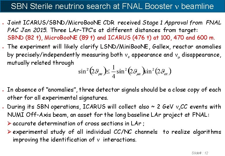 SBN Sterile neutrino search at FNAL Booster n beamline ● ● Joint ICARUS/SBND/Micro. Boo.