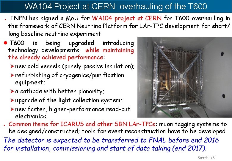 WA 104 Project at CERN: overhauling of the T 600 ● INFN has signed