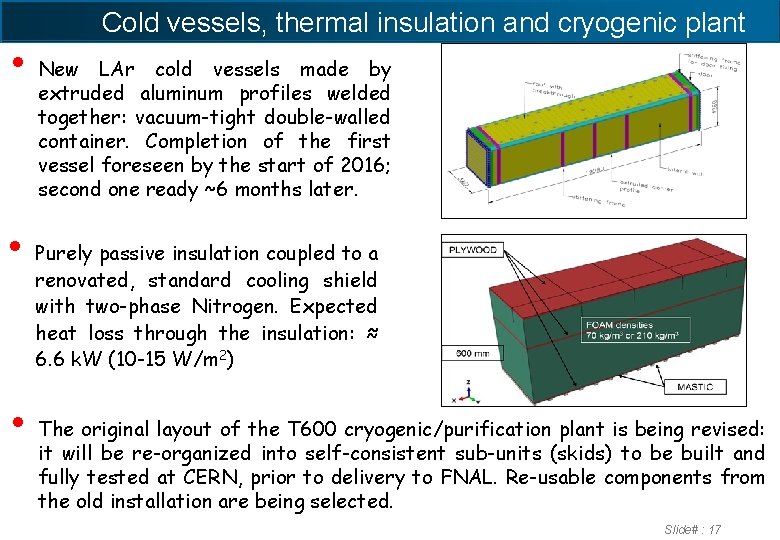  Cold vessels, thermal insulation and cryogenic plant • • • New LAr cold