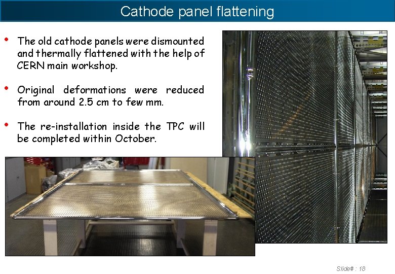 Cathode panel flattening • The old cathode panels were dismounted and thermally flattened with