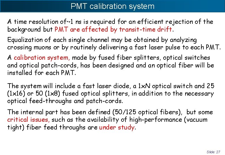 PMT calibration system A time resolution of~1 ns is required for an efficient rejection